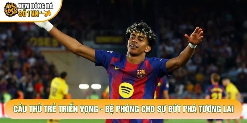 Cầu Thủ Trẻ Triển Vọng – Bệ Phóng Cho Sự Bứt Phá Tương Lai