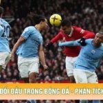Thành Tích Đối Đầu Trong Bóng Đá - Phân Tích Và Ý Nghĩa